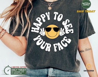 Happy To See Your Face Shirt, Back To School Shirt Teacher 2023, Teacher Gift | Teacher Appreciation | Groovy Teacher Shirt