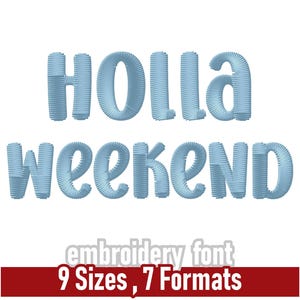 May include: Light blue embroidered text that reads "HOLLA WEEKEND" in a playful font. The image also includes text indicating the font is available in 9 sizes and 7 formats, with measurements ranging from 0.5" to 3.0".