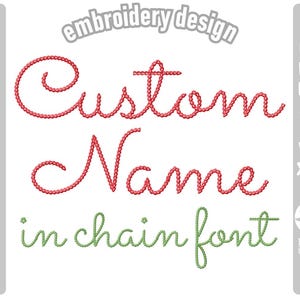 May include: Embroidery design for a custom name in a chain font. The design is in red and green thread. The text "Custom Name in chain font" is visible in the image.