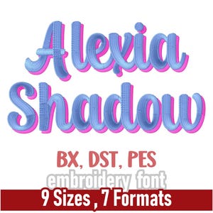 May include: An embroidery font design featuring the name "Alexia Shadow" in blue with a pink shadow effect. The image displays various size options from 1.0" to 3.5" and includes the text "BX, DST, PES embroidery font 9 Sizes, 7 Formats."