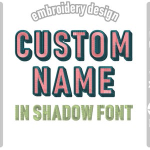 May include: Digital embroidery design featuring the text "CUSTOM NAME IN SHADOW FONT". The text is in a 3D effect with a teal outline and pink fill. The words "embroidery design" are above the main text.