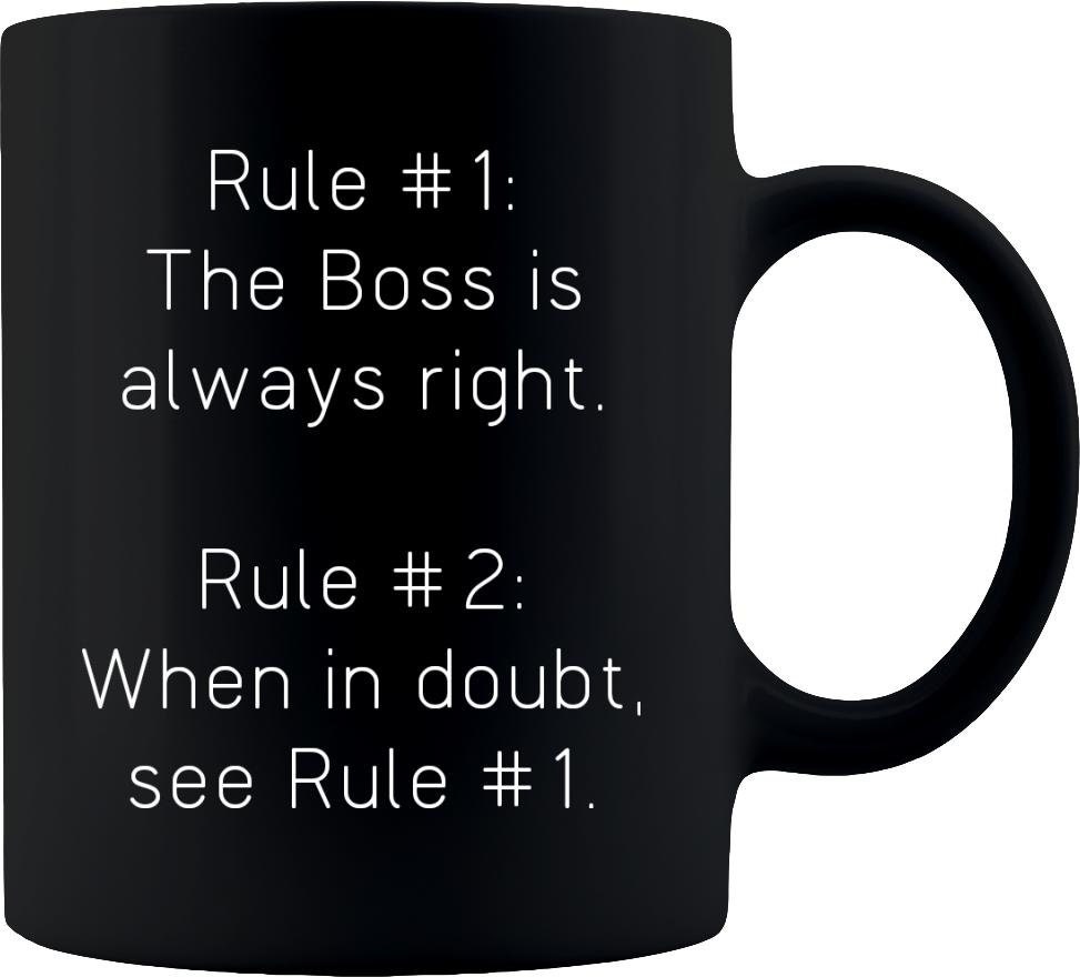Rule 1 the Boss is Always Right Rule 2 When in Doubt See Etsy