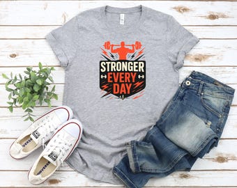 Stronger Everyday, Gym, Exercise, Workout, Motivational T-Shirt