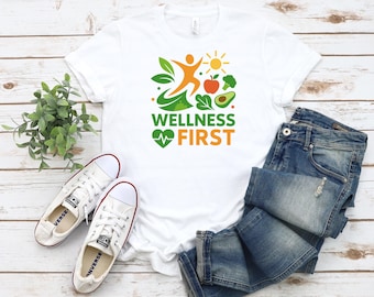 Wellness First, Eating Healthy, Good Life T-Shirt