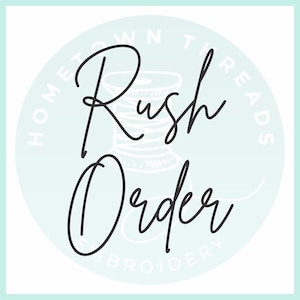 May include: A round, light blue graphic with the words "Rush Order" in elegant black script. The words are centered over a white spool of thread illustration. The words "Hometown Threads Embroidery" are in a circular font around the edge.