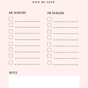 May include: A pink skincare routine checklist with the words "SKINCARE ROUTINE STEP BY STEP" at the top. The checklist is divided into AM and PM skincare sections, each with checkboxes and dotted lines for listing products. A notes section is at the bottom.