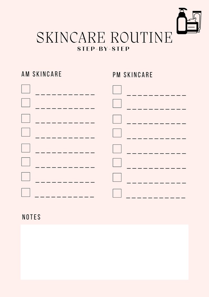 May include: A pink skincare routine checklist with the words "SKINCARE ROUTINE STEP BY STEP" at the top. The checklist is divided into AM and PM skincare sections, each with checkboxes and dotted lines for listing products. A notes section is at the bottom.