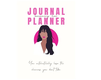 May include: A white background with the text "JOURNAL becoming her PLANNER" in pink. Below the text is an illustration of a woman with black hair and pink lips. The text "You automatically lose the chances you don't take" is at the bottom.