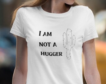 I Am Not a Hugger Tshirt | Boyfriend Tee | Women's Favorite Tee | Funny Tshirt