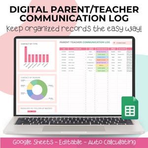May include: A laptop displays a digital parent/teacher communication log. The screen shows charts and data, including contact type and reason, with the text "DIGITAL PARENT/TEACHER COMMUNICATION LOG" and "Keep organized records the easy way!" The bottom banner reads "Google Sheets - Editable - Auto Calculating."