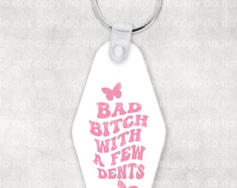 Bad Bitch With A Few Dents Keychain UV DTF Eco solvent or sublimation transfer 1 x 2 Decal Only