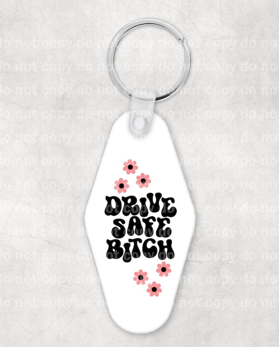Drive Safe Bitch Keychain UV DTF Eco solvent or sublimation transfer 1 x 2 Decal Only