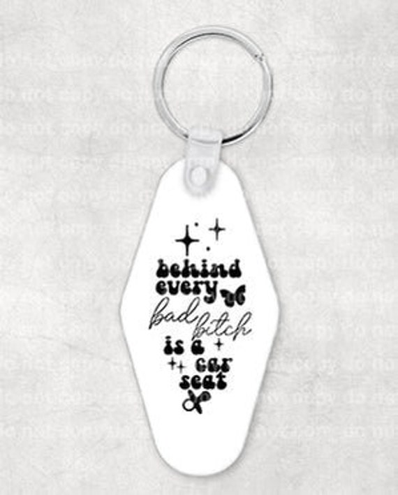 Behind Every Bad Bitch Is A Car Seat Keychain UV DTF Eco solvent or sublimation transfer 1 x 2 Decal Only