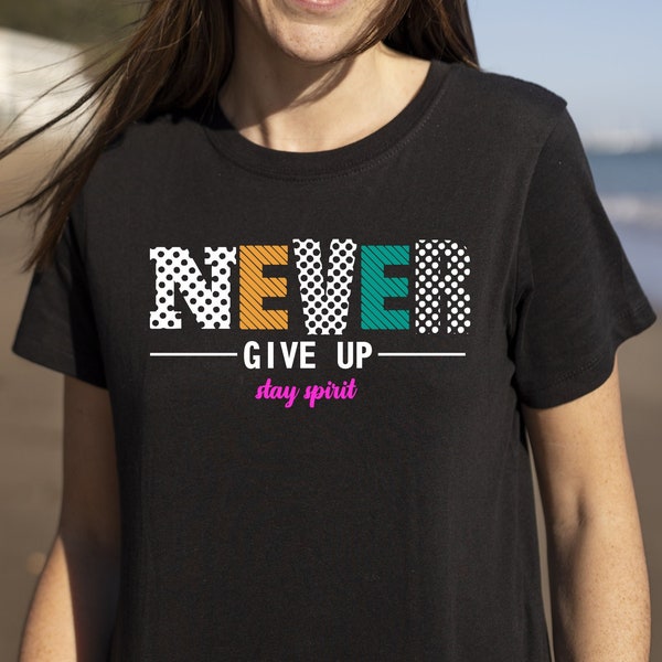 Never Give up Tshirt - Etsy