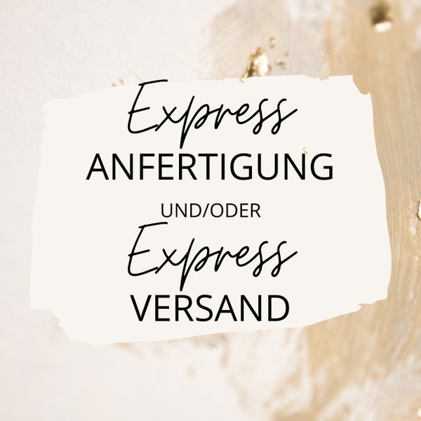 EXPRESS Anfertigung und/oder Expressversand