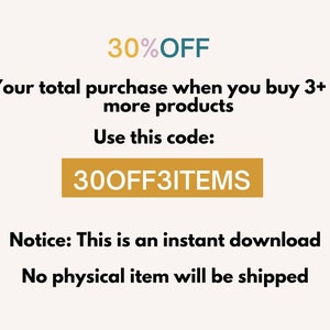 May include: A gold button with the text "30%OFF" and the text "Your total purchase when you buy 3+ or more products Use this code: 300FF3ITEMS" in black text. Below the button is the text "Notice: This is an instant download No physical item will be shipped" in black text. The text "MIXED PRINTABLES" is in the bottom right corner of the image.