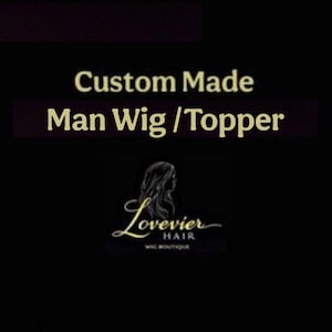 May include: Black background with text that reads "Custom Made Man Wig / Topper". Below the text is a logo with the name "Lovevier Hair WIG BOUTIQUE" and a silhouette of a woman's face.