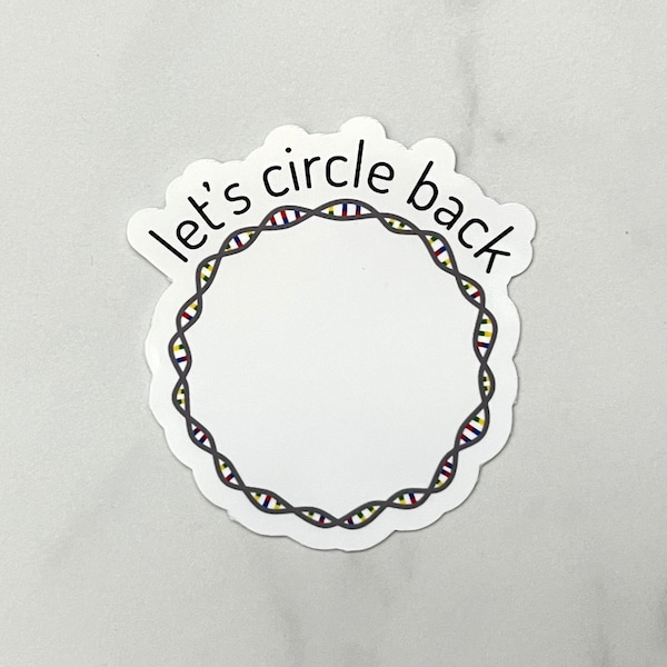 Circle Back | Science, Research, Laboratory, Molecular Biology Vinyl Sticker