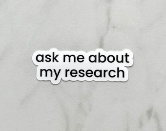 Ask Me About My Research Sticker