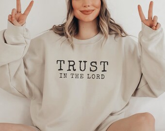Trust In The Lord Christian Crewneck Jesus Sweatshirt Worship Shirt Christian Clothes Jesus Clothes Team Jesus Jesus Apparel Faith Shirt