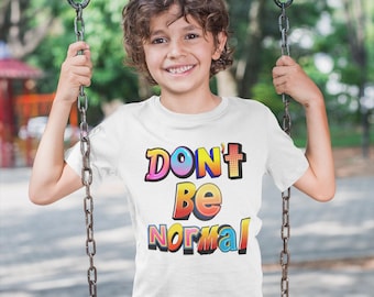 Don't Be Normal Youth Graphic T-Shirt: Bold Quote Tee
