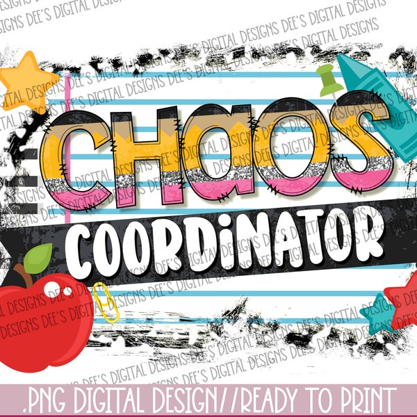 Chaos Coordinator, teacher,school, PNG File, Digital File, sublimation, DTF printing