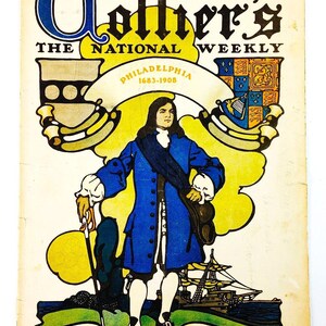 May include: Vintage Collier's The National Weekly magazine cover. The cover features a man in a blue coat, a ship, and the text "Philadelphia 1683-1908". The magazine is dated October 10, 1908.