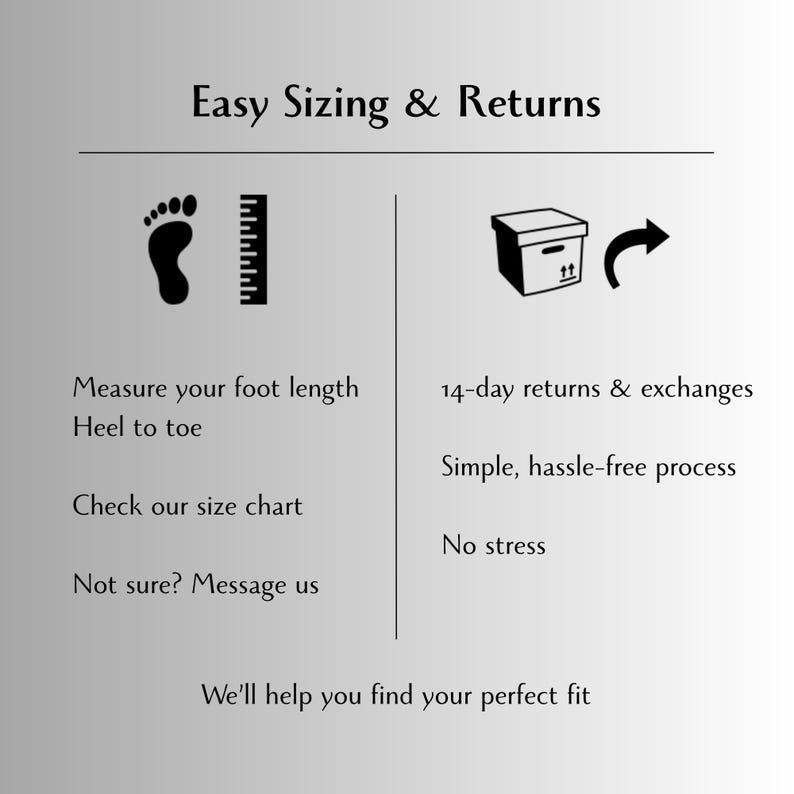 May include: Image with text about sizing and returns. Includes a foot icon, ruler, and a box with an arrow. Text reads: Measure your foot length, check our size chart, 14-day returns & exchanges, simple, hassle-free process. The text also says, "We'll help you find your perfect fit."
