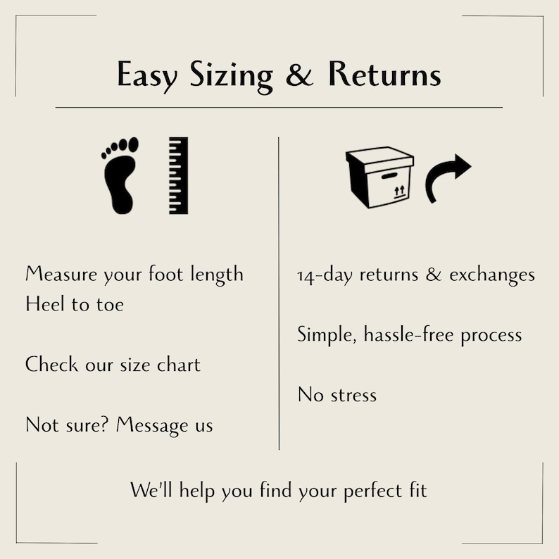 May include: An informational graphic with the text "Easy Sizing & Returns." It includes icons of a foot, a ruler, and a box with an arrow. Text prompts customers to measure foot length, check the size chart, and message for help. It also mentions 14-day returns.