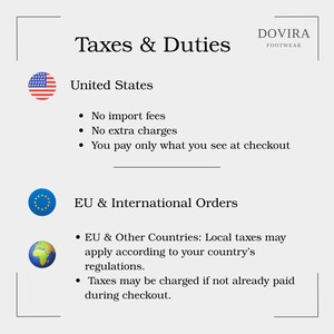 May include: An informational graphic titled Taxes & Duties by Dovira Footwear. It lists United States policies with no import fees or extra charges, and EU & International policies noting that local taxes may apply based on country regulations.