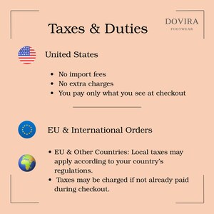 May include: An informational graphic on a peach background titled Taxes & Duties by Dovira Footwear. It lists policies for the United States, noting no import fees or extra charges, and for EU and international orders, noting local taxes may apply.