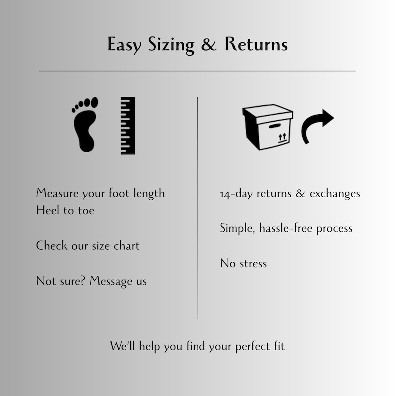 May include: An informational graphic titled Easy Sizing & Returns. It features a black footprint icon next to a ruler, with text instructing to measure foot length from heel to toe, check the size chart, and message for help. A box icon indicates 14-day returns.
