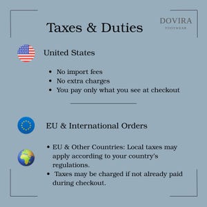 May include: Image detailing taxes and duties for Dovira Footwear. The text explains the tax policies for the United States and international orders, including import fees and local taxes. The American flag and EU symbol are included.