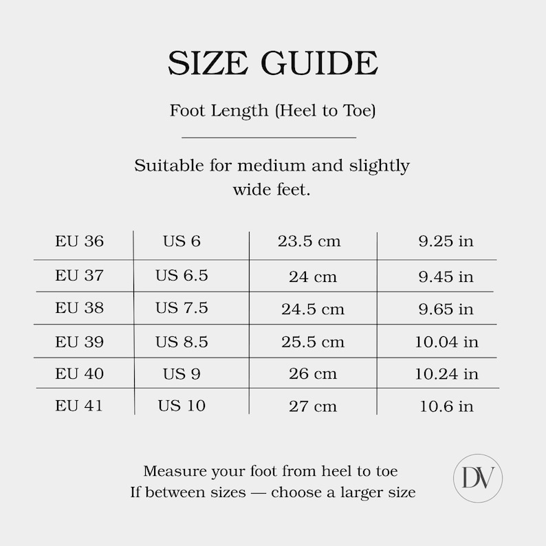 May include: A black and white size guide chart for footwear, featuring the text SIZE GUIDE and Foot Length (Heel to Toe). It lists EU sizes 36 to 41, US sizes 6 to 10, and corresponding measurements in centimeters and inches, with a DV logo at the bottom.