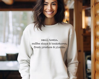 Small Towns, Coffee Shops and Bookstores, Fresh Produce and Plants Sweatshirt, Cute Cozy Sweatshirt, Coffee and Book Lover Shirt