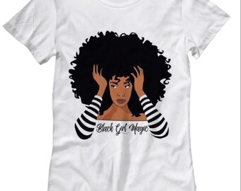 Black Girl Magic T-shirt, Black Woman Shirt, Black History Month, Afro Woman Gift, Black Girl Magic Power,  Woman Shirt, Black Queen Shirt