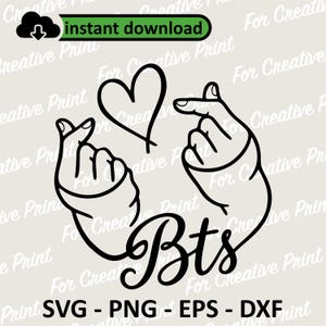 May include: Black and white graphic featuring two hands making finger hearts, a heart symbol, and the word "Bts" in cursive. Includes "instant download" text and file type options: SVG, PNG, EPS, and DXF.