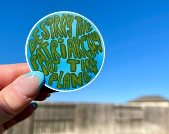 Destroy the Patriarchy not the Planet - Sticker/Magnet  | Matte Laminated Waterproof Feminist Sticker or Magnet | Environmentalist