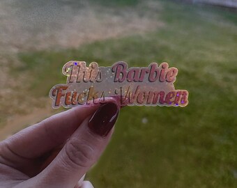This Barbie F*cks Women- Lesbian Pride Clear Sticker | Holographic Glitter Laminated Waterproof Pride Sticker w/ Transparent Backing
