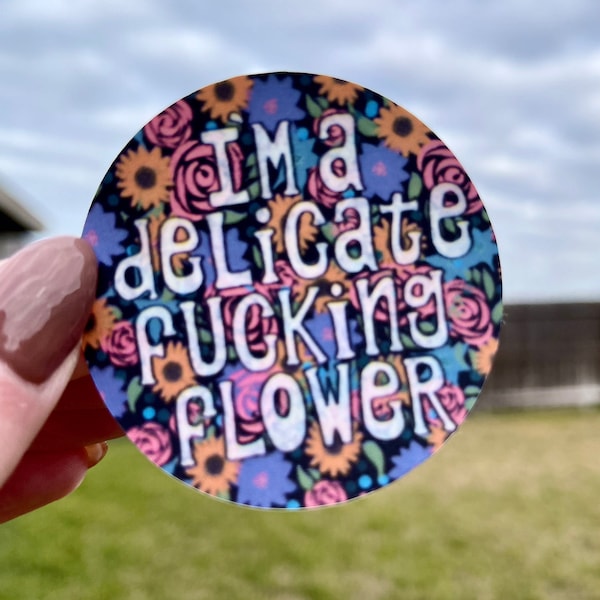 I'm a Delicate F*cking Flower - Floral Circle Sticker/Magnet  | Matte Laminated Waterproof Funny Feminist Sticker or Magnet