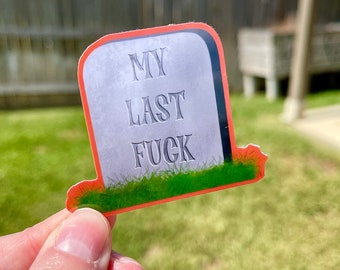 My Last Fuck Tombstone - Sticker/Magnet  | Glossy Laminated Waterproof Sticker or Magnet