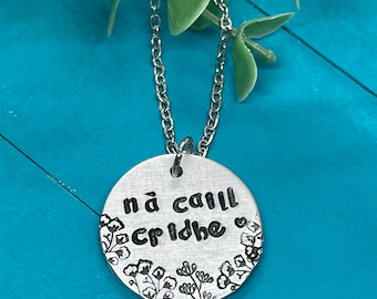 Gaelic pendant | nà caill cridhe | don’t lose heart | unique handmade, hand stamped jewelry