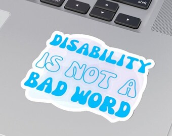 Disability Pride Sticker: Disability is Not a Bad Word