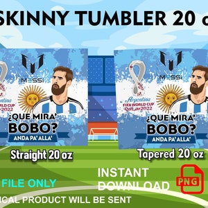 Que Mira Bobo Messi Argentina Skinny Tumbler Design 20 Oz