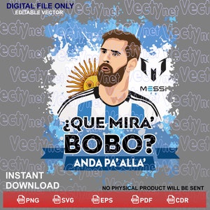 Messi ¿Que mira Bobo? Anda pa alla PNG Digital Tshirt Design Transparent Background