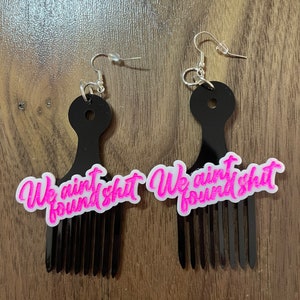 Space Movie “We ain’t found sh*t” Comb Acrylic Earrings