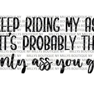 Keep Riding My Ass It&#39;s Probably The Only Ass You Get SVG JPEG, Cricut Image, Car Decal, Decal svg, Car Decal jpeg, Funny Decal, Curb Decal