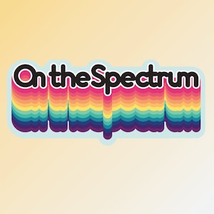 On the Spectrum Actually Autistic Sticker, Autism Pride Sticker, Autism Acceptance Sticker, Neurodiverse Sticker, Neurodiversity Sticker