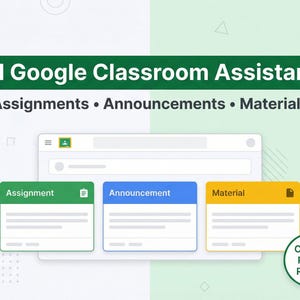May include: A digital interface with the text "AI Google Classroom Assistant" and the words "Assignments, Announcements, Materials." Below are three coloured boxes labelled "Assignment," "Announcement," and "Material." A green circle with the text "Copy & Paste Ready" is in the bottom right.