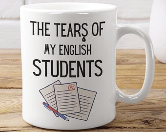 English Teacher Mug - English Teacher Gifts - Funny Teacher Gift - Tears Of My Students Mug - Gifts For Teachers - Teacher End Of Year Gift